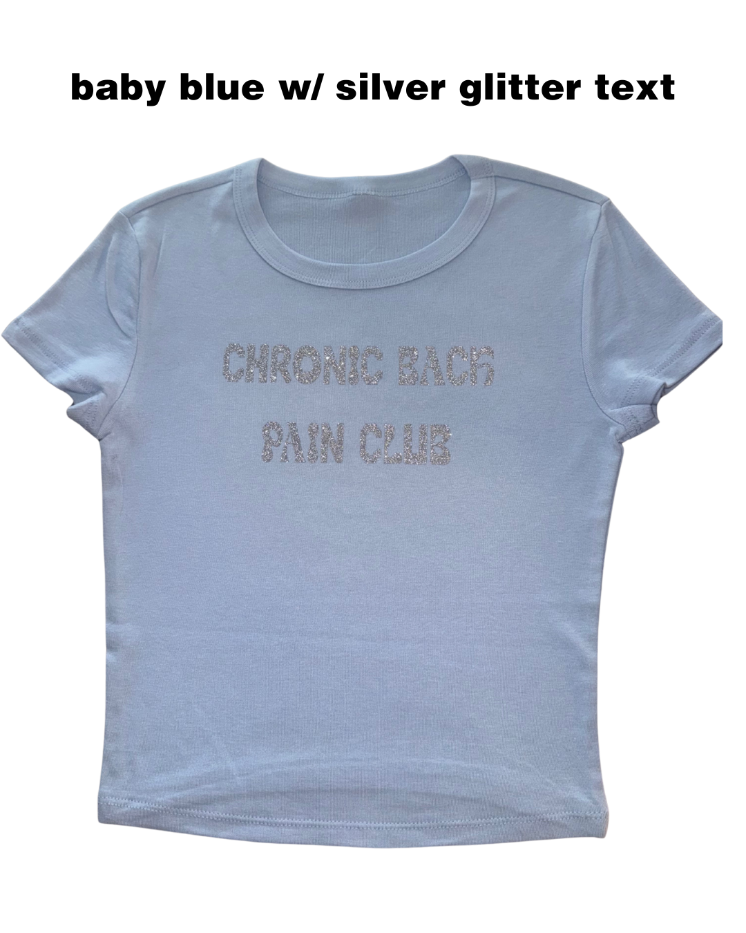Light blue t-shirt with 'Chronic Back Pain Club' text in silver glitter on a white background.