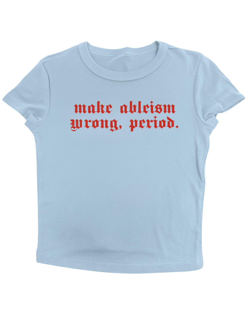 Make Ableism Wrong, Period Crop Top