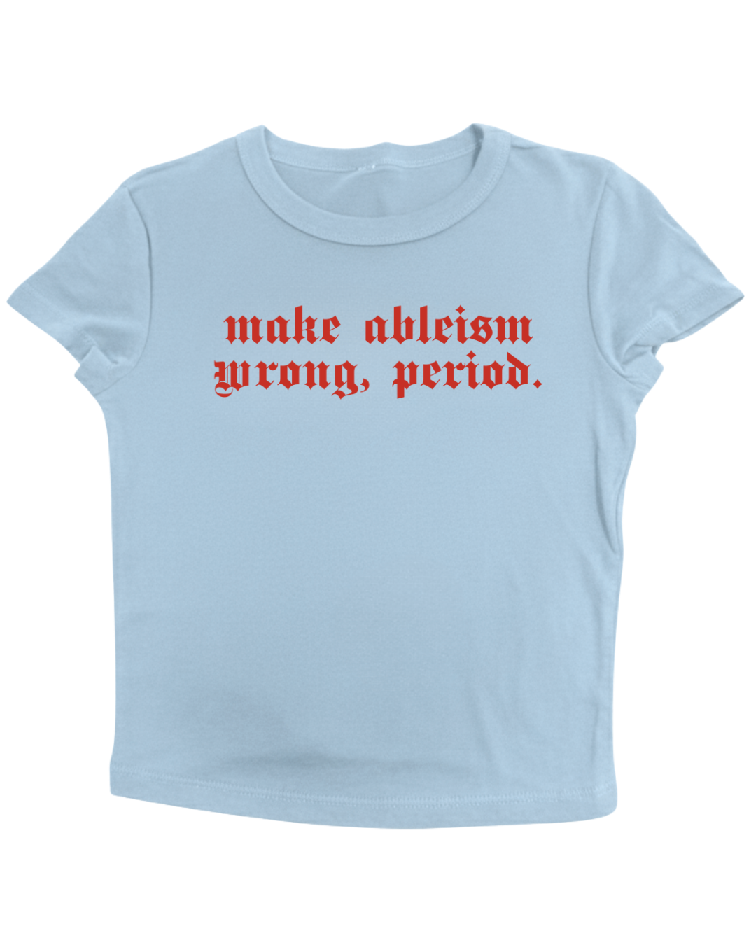 Make Ableism Wrong, Period Crop Top