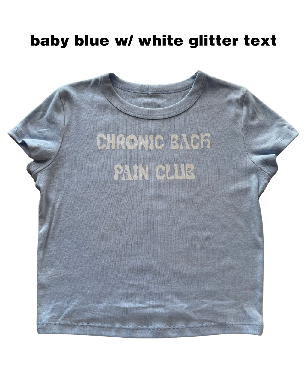 baby blue t-shirt with 'Chronic Back Pain Club' text in glitter white on a white background