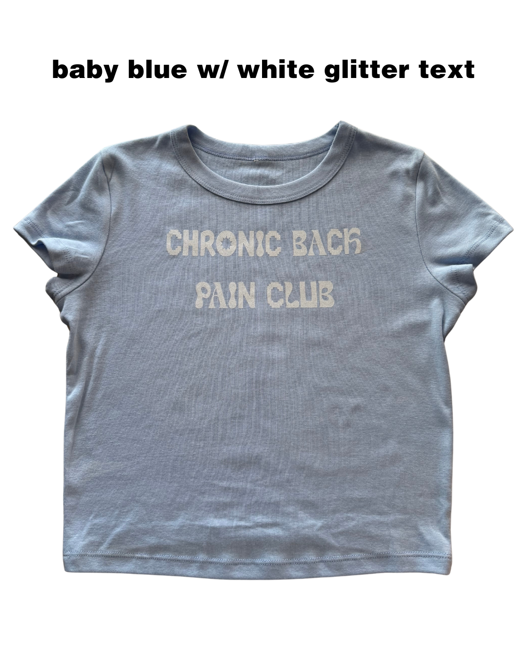 baby blue t-shirt with 'Chronic Back Pain Club' text in glitter white on a white background