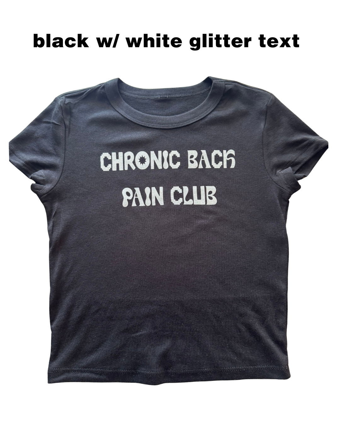 Black t-shirt with 'CHRONIC BACK PAIN CLUB' text in glitter white on a white background