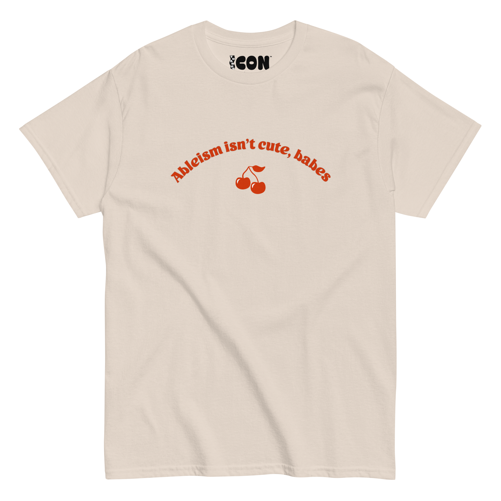 Ableism Isn't Cute, Babes Tee (Regular Length T-Shirt)
